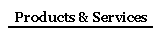 Products & Services